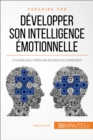 Developper son intelligence emotionnelle : Conseils pour mettre ses emotions a contribution - eBook