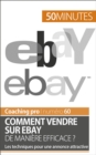 Comment vendre sur eBay de maniere efficace ? : Les techniques pour une annonce attractive - eBook