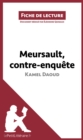 Meursault, contre-enquete de Kamel Daoud (Fiche de lecture) : Analyse complete et resume detaille de l'oeuvre - eBook