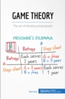 Game Theory : The art of thinking strategically - eBook