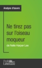 Ne tirez pas sur l'oiseau moqueur de Nelle Harper Lee (Analyse approfondie) - eBook