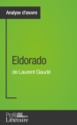 Eldorado de Laurent Gaude (Analyse approfondie) - eBook