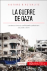 La guerre de Gaza : Les temps forts du conflit israelo-palestinien, de 2006 a 2014 - eBook