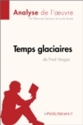 Temps glaciaires de Fred Vargas (Analyse de l'Å“uvre) - eBook