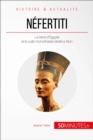 Nefertiti : La reine d'Egypte et le culte monotheiste dedie a Aton - eBook