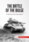 The Battle of the Bulge : An Allied Victory and the Road to Liberation - eBook