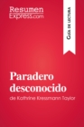 Paradero desconocido de Kathrine Kressmann Taylor (Guia de Lectura) : Resumen y analisis completo - eBook