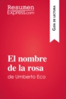 El nombre de la rosa de Umberto Eco (Guia de lectura) : Resumen y analisis completo - eBook