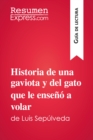 Historia de una gaviota y del gato que le enseno a volar de Luis Sepulveda (Guia de lectura) : Resumen y analisis completo - eBook