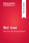 Bel Ami de Guy de Maupassant (Guia de lectura) : Resumen y analisis completo - eBook