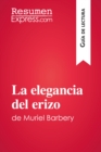 La elegancia del erizo de Muriel Barbery (Guia de lectura) : Resumen y analsis completo - eBook