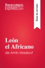 Leon el Africano de Amin Maalouf (Guia de lectura) : Resumen y analisis completo - eBook