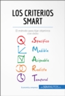 Los criterios SMART : El metodo para fijar objetivos con exito - eBook