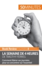 La semaine de 4 heures de Timothy Ferriss : Comment lib?rer ses journ?es pour se concentrer sur l'essentiel - Book