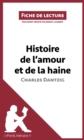 Histoire de l'amour et de la haine de Charles Dantzig (Fiche de lecture) : Analyse complete et resume detaille de l'oeuvre - eBook