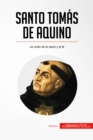 Santo Tomas de Aquino : La union de la razon y la fe - eBook