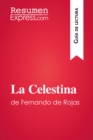 La Celestina de Fernando de Rojas (Guia de lectura) : Resumen y analisis completo - eBook