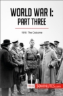World War I: Part Three : 1918: The Outcome - eBook