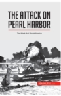 The Attack on Pearl Harbor : The Attack that Shook America - Book