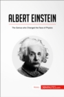 Albert Einstein : The Genius who Changed the Face of Physics - eBook