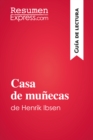 Casa de munecas de Henrik Ibsen (Guia de lectura) : Resumen y analisis completo - eBook
