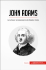 John Adams : La lucha por la independencia de Estados Unidos - eBook
