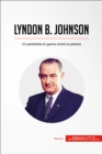 Lyndon B. Johnson : Un presidente en guerra contra la pobreza - eBook
