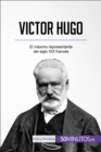 Victor Hugo : El maximo representante del siglo XIX frances - eBook