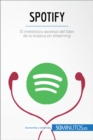Spotify : El meteorico ascenso del lider de la musica en streaming - eBook