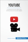 YouTube : La plataforma de video que revoluciona el mundo digital - eBook