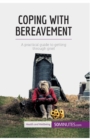 Coping with Bereavement : A practical guide to getting through grief - Book
