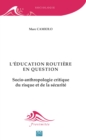 L'education routiere en question : Socio-anthropologie critique du risque et de la securite - eBook