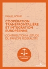 Cooperation transfrontaliere et integration europeenne : Contribution a l'etude du principe federaliste - eBook