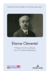 Etienne Clementel (1864-1936) : Politique et action publique sous la Troisieme Republique - eBook