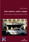 Cuba: memoria, nacion e imagen : Siete acercamientos al septimo arte desde la literatura - eBook