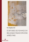 Ecritures de femmes en Belgique francophone apres 1945 - eBook
