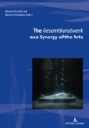 The Gesamtkunstwerk as a Synergy of the Arts - eBook