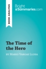 The Time of the Hero by Mario Vargas Llosa (Book Analysis) : Detailed Summary, Analysis and Reading Guide - eBook