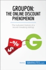 Groupon, The Online Discount Phenomenon : The turbulent history of a record-breaking startup - eBook