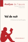 Vol de nuit d'Antoine de Saint-Exupery (Analyse de l'oeuvre) : Analyse complete et resume detaille de l'oeuvre - eBook