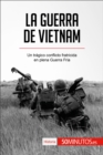 La guerra de Vietnam : Un tragico conflicto fratricida en plena Guerra Fria - eBook