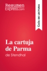 La cartuja de Parma de Stendhal (Guia de lectura) : Resumen y analisis completo - eBook