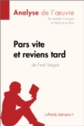 Pars vite et reviens tard de Fred Vargas (Analyse de l'oeuvre) : Analyse complete et resume detaille de l'oeuvre - eBook