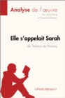 Elle s'appelait Sarah de Tatiana de Rosnay (Analyse de l'oeuvre) : Analyse complete et resume detaille de l'oeuvre - eBook