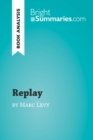 Replay by Marc Levy (Book Analysis) : Detailed Summary, Analysis and Reading Guide - eBook