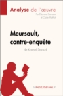 Meursault, contre-enquete de Kamel Daoud (Analyse de l'œuvre) : Analyse complete et resume detaille de l'oeuvre - eBook