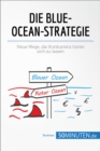 Die Blue-Ocean-Strategie : Neue Wege, die Konkurrenz hinter sich zu lassen - eBook