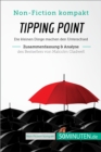 Tipping Point. Zusammenfassung & Analyse des Bestsellers von Malcolm Gladwell : Die kleinen Dinge machen den Unterschied - eBook