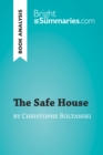 The Safe House by Christophe Boltanski (Book Analysis) : Detailed Summary, Analysis and Reading Guide - eBook