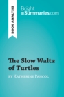 The Slow Waltz of Turtles by Katherine Pancol (Book Analysis) : Detailed Summary, Analysis and Reading Guide - eBook